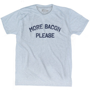 More Bacon Please Adult Tri-Blend T-shirt - Athletic White