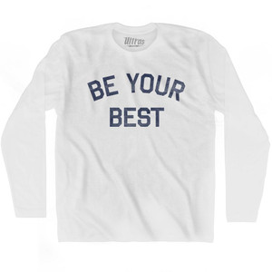 Be Your Best Adult Cotton Long Sleeve T-shirt - White Be Your Best Adult Cotton Long Sleeve T-shirt - White