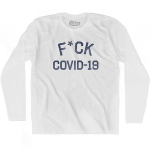 F*uck Covid 19 Adult Cotton Long Sleeve T-shirt - White F*uck Covid 19 Adult Cotton Long Sleeve T-shirt - White