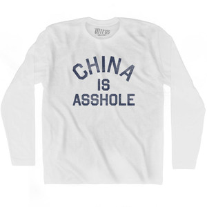 China Is Asshole Adult Cotton Long Sleeve T-Shirt - White China Is Asshole Adult Cotton Long Sleeve T-Shirt - White