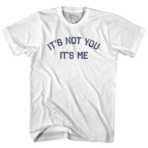 It's Not You It's Me Adult Cotton T-shirt - White