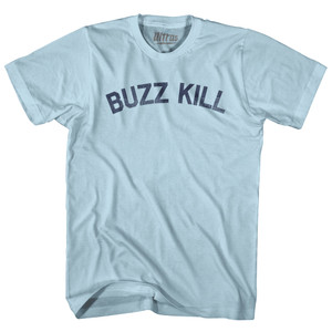 Buzz Kill Adult Cotton T-shirt - Light Blue