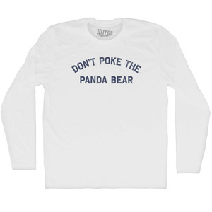 Don't Poke The Panda Bear Adult Cotton Long Sleeve T-shirt - White Don't Poke The Panda Bear Adult Cotton Long Sleeve T-shirt - White