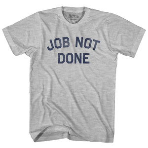 Job Not Done Adult Cotton T-shirt - Grey Heather