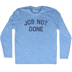 Job Not Done Adult Tri-Blend Long Sleeve T-shirt - Athletic Blue