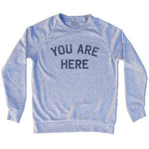 You Are Here Adult Tri-Blend Sweatshirt - Grey Heather