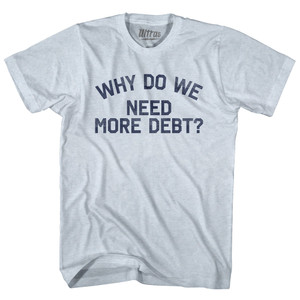Why Do We Need More Debt Adult Tri-Blend T-shirt - Athletic White