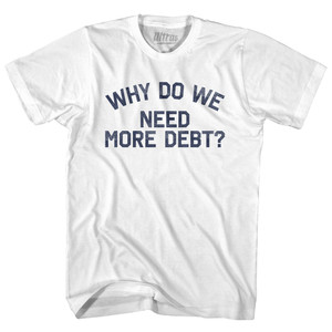 Why Do We Need More Debt Womens Cotton Junior Cut T-Shirt - White