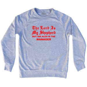 The Lord Is My Sheperd Sir Alex Adult Tri-Blend Sweatshirt - Grey Heather The Lord Is My Sheperd Sir Alex Adult Tri-Blend Sweatshirt - Grey Heather