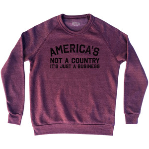 America's Not A Country It's Just A Business Adult Tri-Blend Sweatshirt - Cardinal America's Not A Country It's Just A Business Adult Tri-Blend Sweatshirt - Cardinal