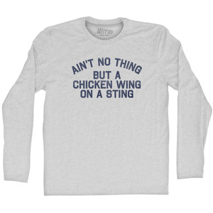 Ain't No Thing But A Chicken Wing On A Sting Adult Cotton Long Sleeve T-shirt - Grey Heather Ain't No Thing But A Chicken Wing On A Sting Adult Cotton Long Sleeve T-shirt - Grey Heather