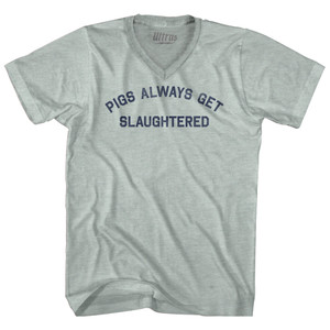 Pigs Always Get Slaughtered Adult Tri-Blend V-neck T-shirt - Athletic Cool Grey Pigs Always Get Slaughtered Adult Tri-Blend V-neck T-shirt - Athletic Cool Grey