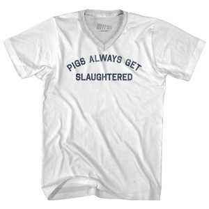 Pigs Always Get Slaughtered Adult Tri-Blend V-neck T-shirt - White Pigs Always Get Slaughtered Adult Tri-Blend V-neck T-shirt - White