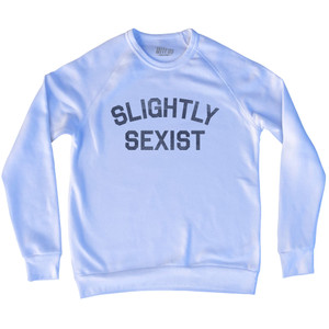 Slightly Sexist Adult Tri-Blend Sweatshirt - White