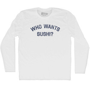 Who Wants Sushi Adult Cotton Long Sleeve T-shirt - White