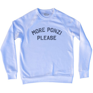 More Ponzi Please Adult Tri-Blend Sweatshirt - White