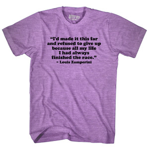 I'd Made It This Far And Refused To Give Up Because All My Life I Had Always Finished The Race Louis Zamperini Adult Tri-Blend T-shirt - Athletic Purple I'd Made It This Far And Refused To Give Up Because All My Life I Had Always Finished The Race Louis Zamperini Adult Tri-Blend T-shirt - Athletic Purple