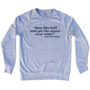 Run Like Hell And Get The Agony Over With Clarence DeMar Adult Tri-Blend Sweatshirt - Grey Heather Run Like Hell And Get The Agony Over With Clarence DeMar Adult Tri-Blend Sweatshirt - Grey Heather
