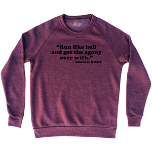 Run Like Hell And Get The Agony Over With Clarence DeMar Adult Tri-Blend Sweatshirt - Cardinal Run Like Hell And Get The Agony Over With Clarence DeMar Adult Tri-Blend Sweatshirt - Cardinal