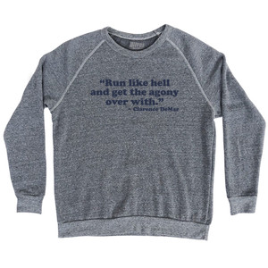 Run Like Hell And Get The Agony Over With Clarence DeMar Adult Tri-Blend Sweatshirt - Athletic Grey Run Like Hell And Get The Agony Over With Clarence DeMar Adult Tri-Blend Sweatshirt - Athletic Grey