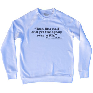 Run Like Hell And Get The Agony Over With Clarence DeMar Adult Tri-Blend Sweatshirt - White Run Like Hell And Get The Agony Over With Clarence DeMar Adult Tri-Blend Sweatshirt - White