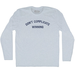 Don't Complicate Winning Adult Tri-Blend Long Sleeve T-shirt - Athletic White Don't Complicate Winning Adult Tri-Blend Long Sleeve T-shirt - Athletic White