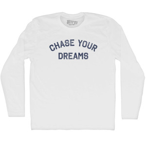 Chase Your Dreams Adult Cotton Long Sleeve T-shirt - White Chase Your Dreams Adult Cotton Long Sleeve T-shirt - White