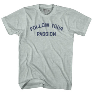 Follow Your Passion Adult Tri-Blend T-shirt - Athletic Cool Grey