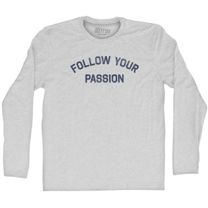 Follow Your Passion Adult Cotton Long Sleeve T-shirt - Grey Heather Follow Your Passion Adult Cotton Long Sleeve T-shirt - Grey Heather