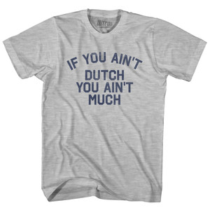 If You Ain't Dutch You Ain't Much Youth Cotton T-shirt - Grey Heather