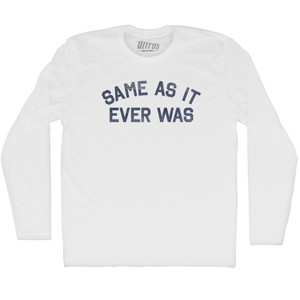 Same As It Ever Was Adult Cotton Long Sleeve T-shirt - White