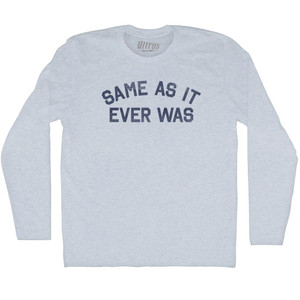 Same As It Ever Was Adult Tri-Blend Long Sleeve T-shirt - Athletic White
