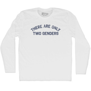 There Are Only Two Genders Adult Cotton Long Sleeve T-shirt - White There Are Only Two Genders Adult Cotton Long Sleeve T-shirt - White