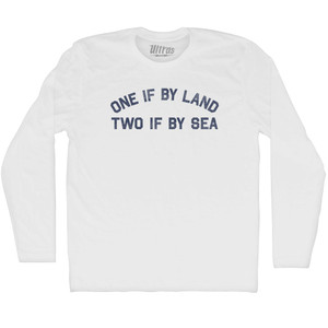 One If By Land Two If By Sea Adult Cotton Long Sleeve T-shirt - White
