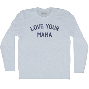 Love Your Mama Adult Tri-Blend Long Sleeve T-shirt - Athletic White Love Your Mama Adult Tri-Blend Long Sleeve T-shirt - Athletic White