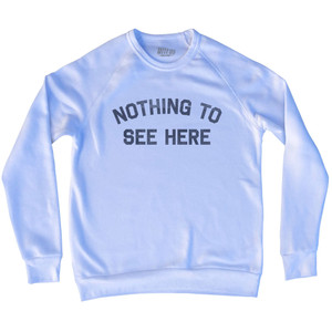 Nothing To See Here Adult Tri-Blend Sweatshirt - White
