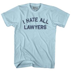I Hate All Lawyers Adult Cotton T-shirt - Light Blue