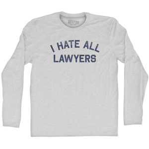 I Hate All Lawyers Adult Cotton Long Sleeve T-shirt - Grey Heather