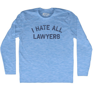 I Hate All Lawyers Adult Tri-Blend Long Sleeve T-shirt - Athletic Blue I Hate All Lawyers Adult Tri-Blend Long Sleeve T-shirt - Athletic Blue