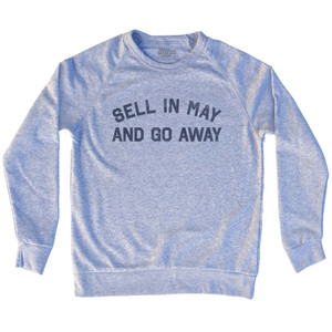 Sell In May And Go Away Adult Tri-Blend Sweatshirt - Grey Heather