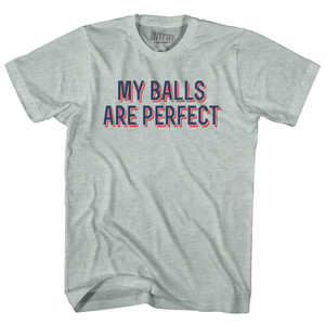 My Balls Are Perfect Adult Tri-Blend T-shirt - Athletic Cool Grey My Balls Are Perfect Adult Tri-Blend T-shirt - Athletic Cool Grey