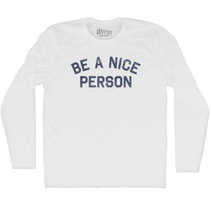 Be A Nice Person Adult Cotton Long Sleeve T-shirt - White