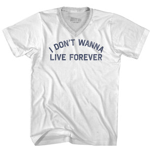 I Don't Wanna Live Forever Adult Tri-Blend V-neck T-shirt - White I Don't Wanna Live Forever Adult Tri-Blend V-neck T-shirt - White