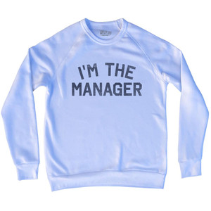 I'm The Manager Adult Tri-Blend Sweatshirt - White