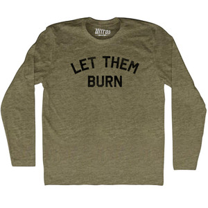 Let Them Burn Adult Tri-Blend Long Sleeve T-shirt - Military Green