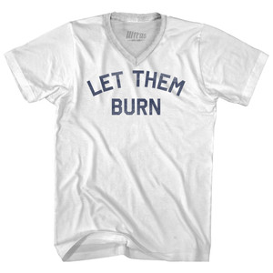 Let Them Burn Adult Tri-Blend V-neck T-shirt - White Let Them Burn Adult Tri-Blend V-neck T-shirt - White