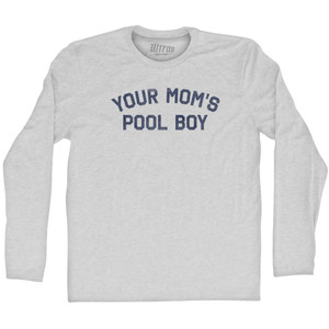 Your Mom's Pool Boy Adult Cotton Long Sleeve T-shirt - Grey Heather Your Mom's Pool Boy Adult Cotton Long Sleeve T-shirt - Grey Heather