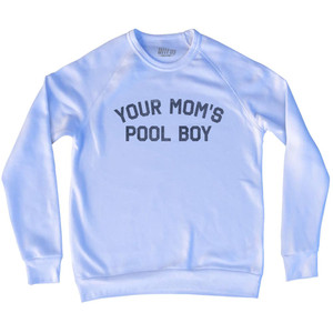 Your Mom's Pool Boy Adult Tri-Blend Sweatshirt - White