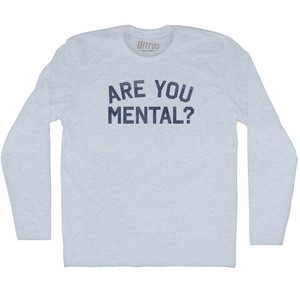 Are You Mental Adult Tri-Blend Long Sleeve T-shirt - Athletic White Are You Mental Adult Tri-Blend Long Sleeve T-shirt - Athletic White