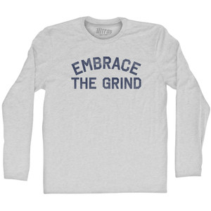 Embrace The Grind Adult Cotton Long Sleeve T-shirt - Grey Heather Embrace The Grind Adult Cotton Long Sleeve T-shirt - Grey Heather